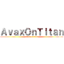 ＡｖａｘＯｎＴｉｔａｎ (attack on titan)