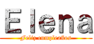 Ｅｌｅｎａ (Feliz cumpleaños)