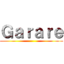 Ｇａｒａｒｅ ()