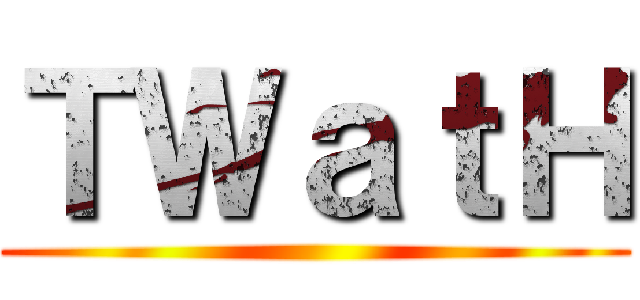 ＴＷａｔＨ ()