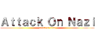 Ａｔｔａｃｋ Ｏｎ Ｎａｚｉ (attack on titan)
