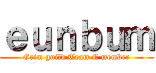 ｅｕｎｂｕｍ (Grim guild Team C member)