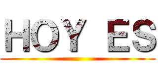 ＨＯＹ ＥＳ ()