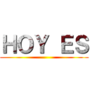 ＨＯＹ ＥＳ ()