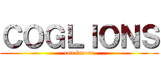 ＣＯＧＬＩＯＮＳ (con furore)