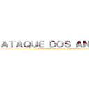 ＡＴＡＱＵＥ ＤＯＳ ＡＮＩＭＥＳ (Derrubando  muralhas para animar você)