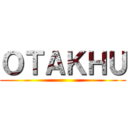 ＯＴＡＫＨＵ ()