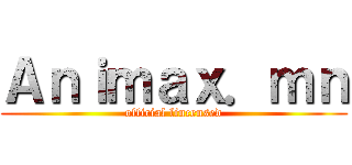 Ａｎｉｍａｘ．ｍｎ (official lincensed)