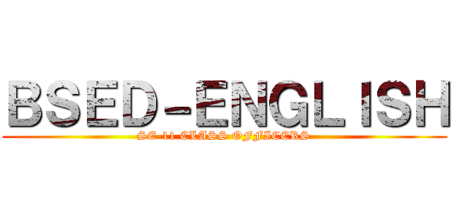 ＢＳＥＤ－ＥＮＧＬＩＳＨ (SE-11 CLASS OFFICERS)