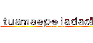 ｔｕａｍａｅｐｅｌａｄａの野望 (A âmbição de Creusa)