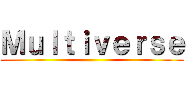 Ｍｕｌｔｉｖｅｒｓｅ ()