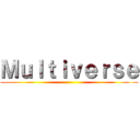 Ｍｕｌｔｉｖｅｒｓｅ ()