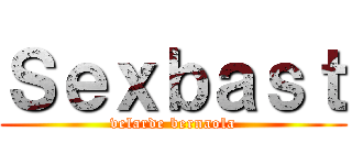 Ｓｅｘｂａｓｔ (velarde bernaola)
