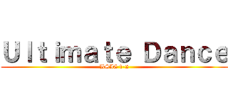 Ｕｌｔｉｍａｔｅ Ｄａｎｃｅ (BSIE 1-2)