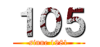 １０５ (sinne 1981)
