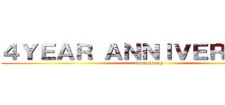 ４ＹＥＡＲ ＡＮＮＩＶＥＲＳＡＲＹ (toducthang)