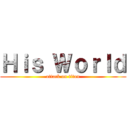 Ｈｉｓ ＷｏｒＩｄ (attack on titan)