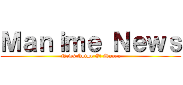 Ｍａｎｉｍｅ Ｎｅｗｓ (News Anime Et Manga)