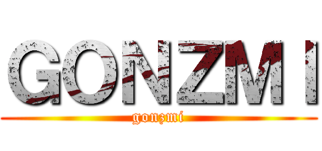 ＧＯＮＺＭＩ (gonzmi)