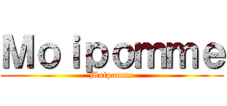 Ｍｏｉｐｏｍｍｅ (Moipomme)