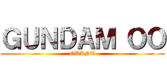 ＧＵＮＤＡＭ ＯＯ (QUANT)