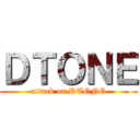 ＤＴＯＮＥ (attack on DTONE)