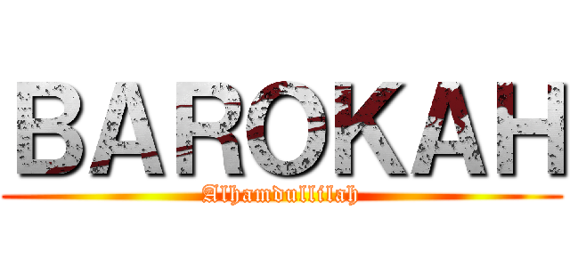 ＢＡＲＯＫＡＨ (Alhamdullilah)