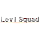 Ｌｅｖｉ Ｓｑｕａｄ ()