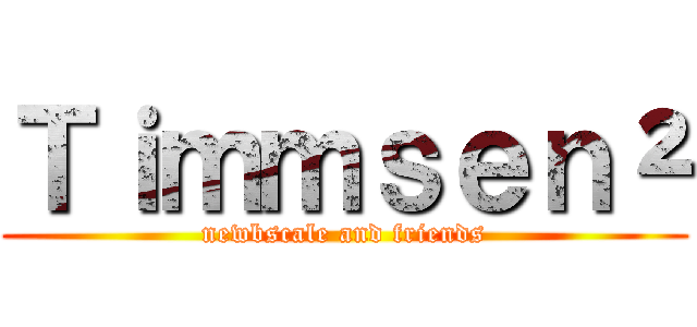 Ｔｉｍｍｓｅｎ² (newbscale and friends)