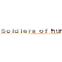 Ｓｏｌｄｉｅｒｓ ｏｆ ｈｕｍａｎｉｔｙ (Soldiers of humanity)