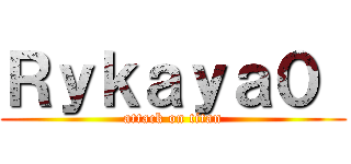 Ｒｙｋａｙａ０  (attack on titan)