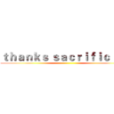 ｔｈａｎｋｓ ｓａｃｒｉｆｉｃｉｎｇ ()