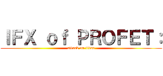 ＩＦＸ ｏｆ ＰＲＯＦＥＴ： (attack on titan)