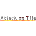 Ａｔｔａｃｋ ｏｎ Ｔｉｔａ (Shingeki no Kyojin)