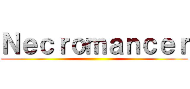 Ｎｅｃｒｏｍａｎｃｅｒ ()
