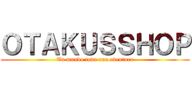 ＯＴＡＫＵＳＳＨＯＰ (Tu mundo toda una aventura)