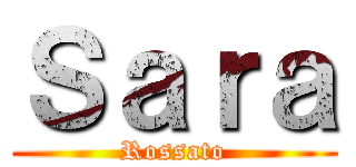 Ｓａｒａ (Rossato)