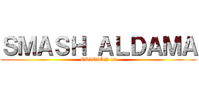 ＳＭＡＳＨ ＡＬＤＡＭＡ (EDICIÓN 14)