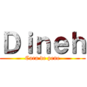 Ｄｉｎｅｈ (Cara de pene)