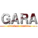 ＧＡＲＡ (attack on marvin)