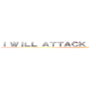 Ｉ ＷＩＬＬ ＡＴＴＡＣＫ ＹＯＵＲ ＴＩＴＡＮＳ (Attack On Mary)