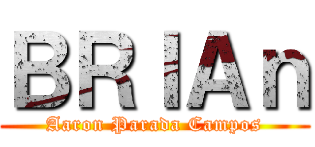 ＢＲＩＡｎ (Aaron Parada Campos)