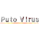 Ｐｕｔｏ Ｖｉｒｕｓ (mierda pa mi)