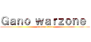 Ｇａｎｏ ｗａｒｚｏｎｅ  (attack on titan)