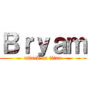 Ｂｒｙａｍ (attack on titan)
