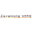 Ｚａｒａｍｏｎｇ ｓｏｎｇ ｔａｅ (attack on Zaramong song tae)