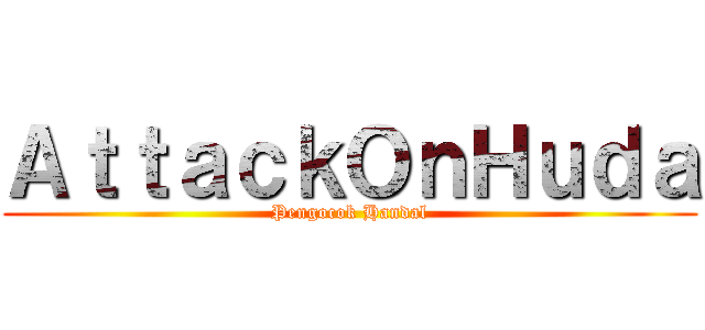 ＡｔｔａｃｋＯｎＨｕｄａ (Pengocok Handal)