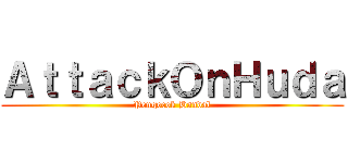 ＡｔｔａｃｋＯｎＨｕｄａ (Pengocok Handal)