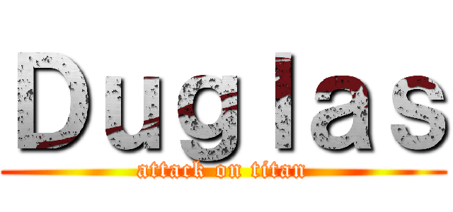 Ｄｕｇｌａｓ (attack on titan)