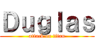 Ｄｕｇｌａｓ (attack on titan)